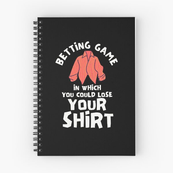 Item preview, Betting Game In Which You Could Lose Your Shirt designed and sold by Joy Poddar.