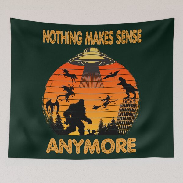 Item preview, Nothing makes sense anymore  designed and sold by SidTastic .