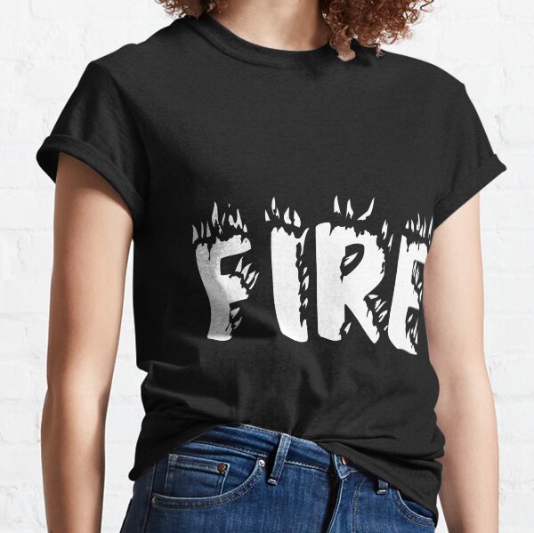 "Fire" New T-shirt Hot Meaning Classic T-Shirt