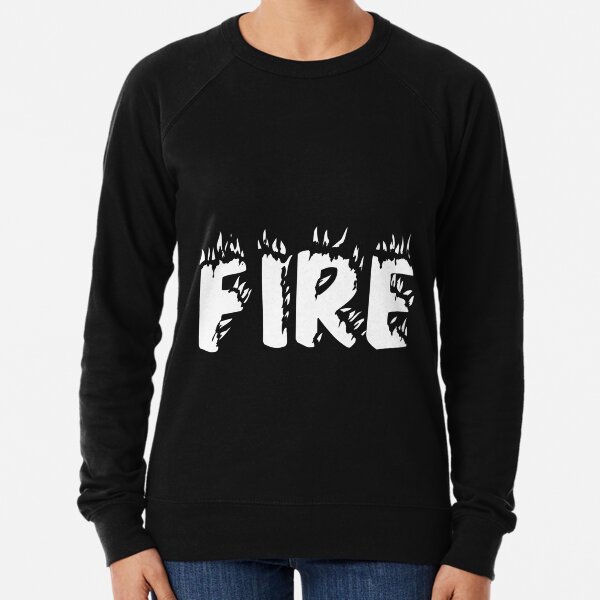"Fire" New T-shirt Hot Meaning Lightweight Sweatshirt