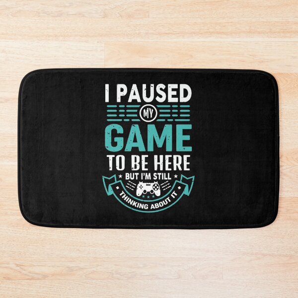 Item preview, I Paused My Game To Be Here designed and sold by Tatt-Hooligans.