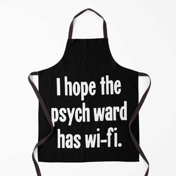 Item preview, I Hope the Psych Ward Has Wi-Fi designed and sold by Good-Looking Corpse.