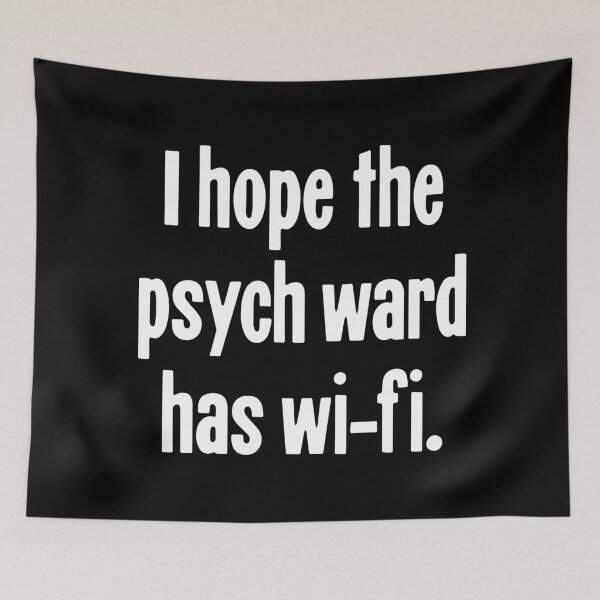 Item preview, I Hope the Psych Ward Has Wi-Fi designed and sold by Good-Looking Corpse.