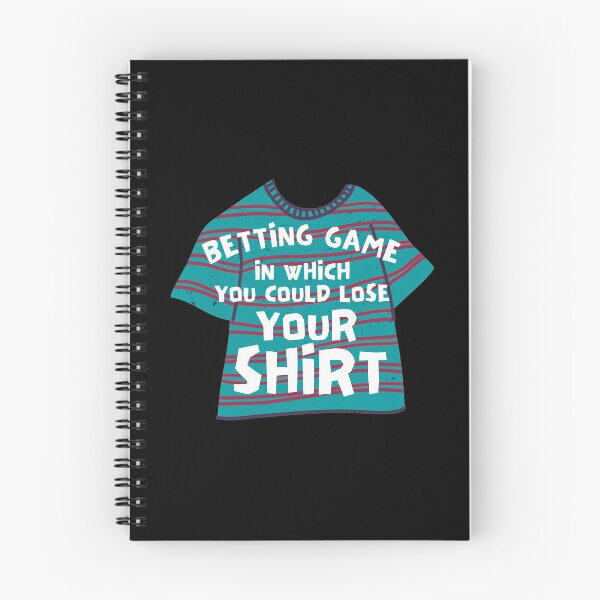 Item preview, Betting Game In Which You Could Lose Your Shirt designed and sold by Joy Poddar.
