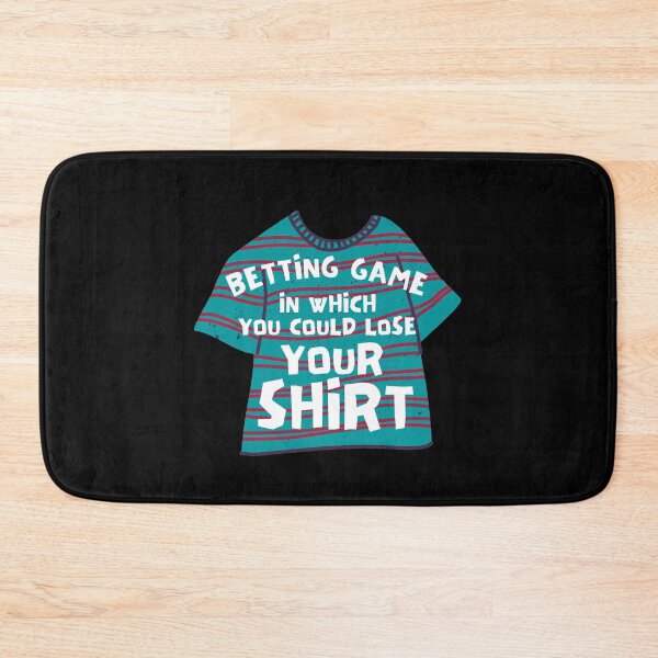 Item preview, Betting Game In Which You Could Lose Your Shirt designed and sold by Joy Poddar.