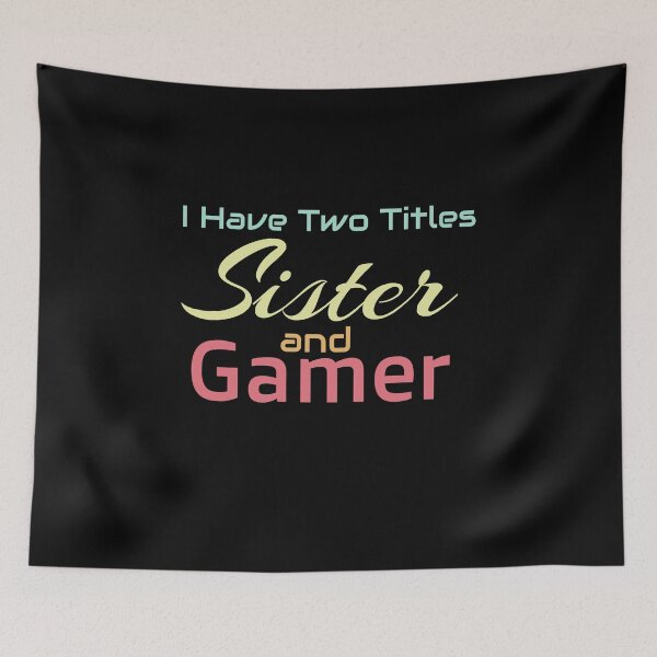Item preview, I Have Two Titles Sister And Gamer designed and sold by BUCHRA.