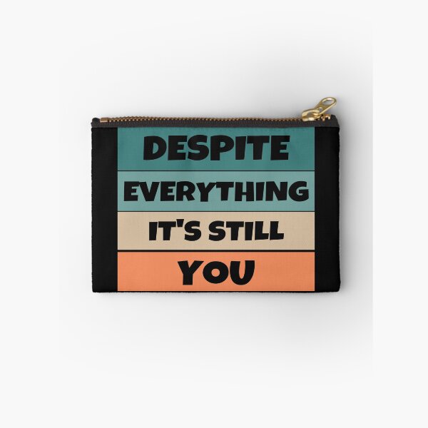 Item preview, Despite Everything, It's Still You designed and sold by MohitJain1109.