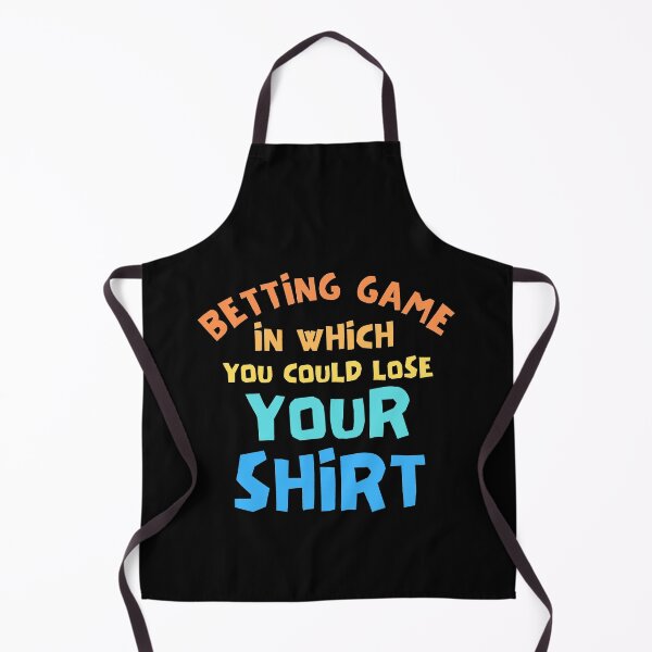 Item preview, Betting Game In Which You Could Lose Your Shirt designed and sold by Joy Poddar.