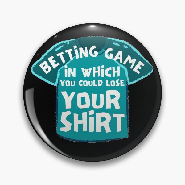 Item preview, Betting Game In Which You Could Lose Your Shirt designed and sold by Joy Poddar.