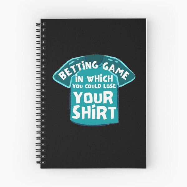 Item preview, Betting Game In Which You Could Lose Your Shirt designed and sold by Joy Poddar.