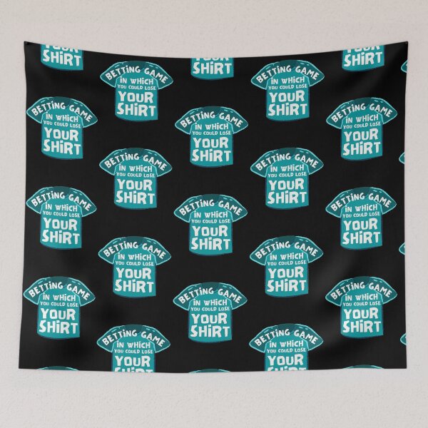 Item preview, Betting Game In Which You Could Lose Your Shirt designed and sold by Joy Poddar.