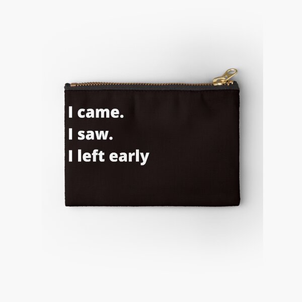 Item preview, I came, I saw, I left early designed and sold by shane62.