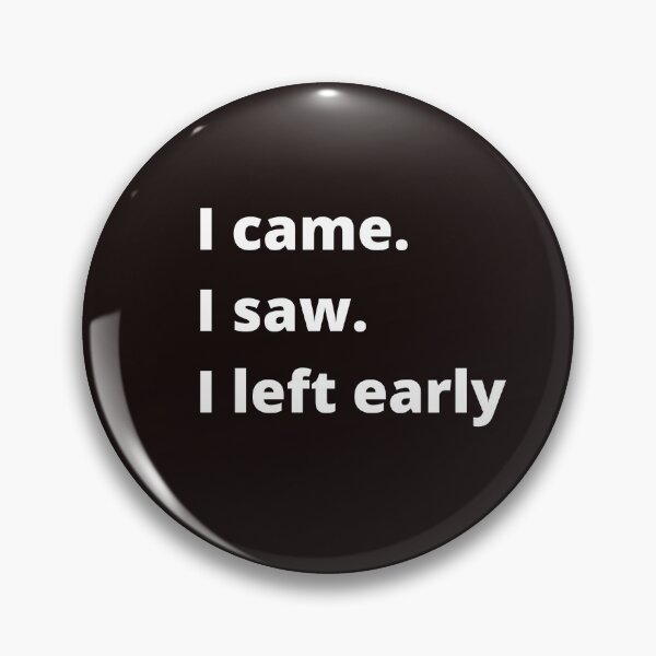Item preview, I came, I saw, I left early designed and sold by shane62.
