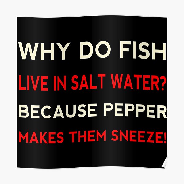 why-do-fish-live-in-salt-water-because-pepper-makes-them-sneeze