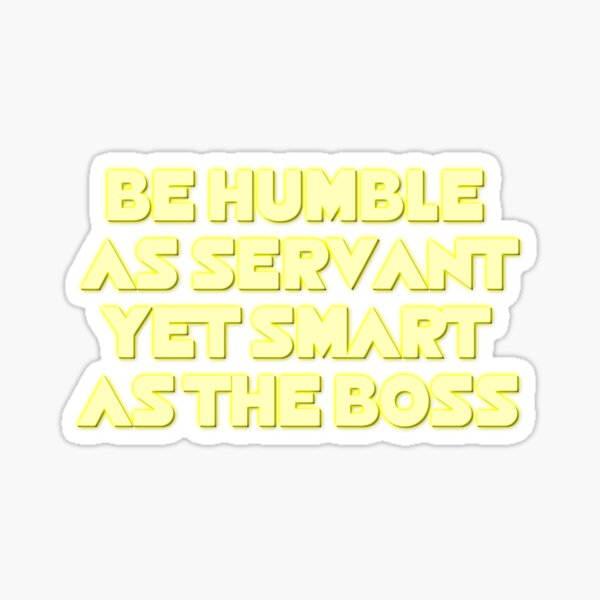HUMBLE SERVANT BOSS Black & White Yellow Neon Sticker