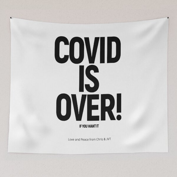 Item preview, 'COVID IS OVER! IF YOU WANT IT': (Chris & JVT) The Original Black on Pure White designed and sold by Day Chapman.