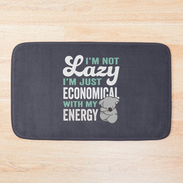 Item preview, I'm Not Lazy, I'm Just Economical With My Energy designed and sold by GeeksUnique.