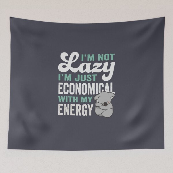Item preview, I'm Not Lazy, I'm Just Economical With My Energy designed and sold by GeeksUnique.