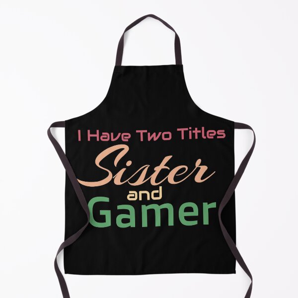 Item preview, I Have Two Titles Sister And Gamer designed and sold by BUCHRA.