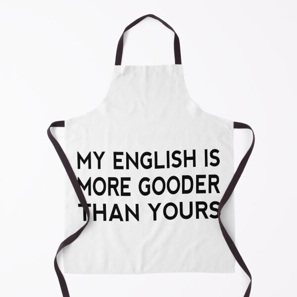 Item preview, My English Is More Gooder Than Yours Funny Short Joke Gift designed and sold by cattiktoks1718.