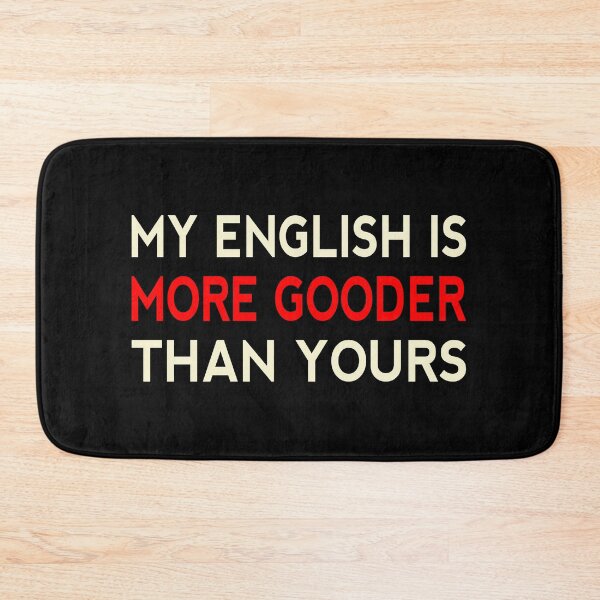 Item preview, My English Is More Gooder Than Yours Funny Short Joke Gift designed and sold by cattiktoks1718.