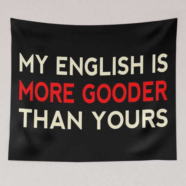 Item preview, My English Is More Gooder Than Yours Funny Short Joke Gift designed and sold by cattiktoks1718.
