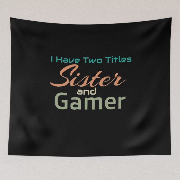 Item preview, I Have Two Titles Sister And Gamer designed and sold by BUCHRA.
