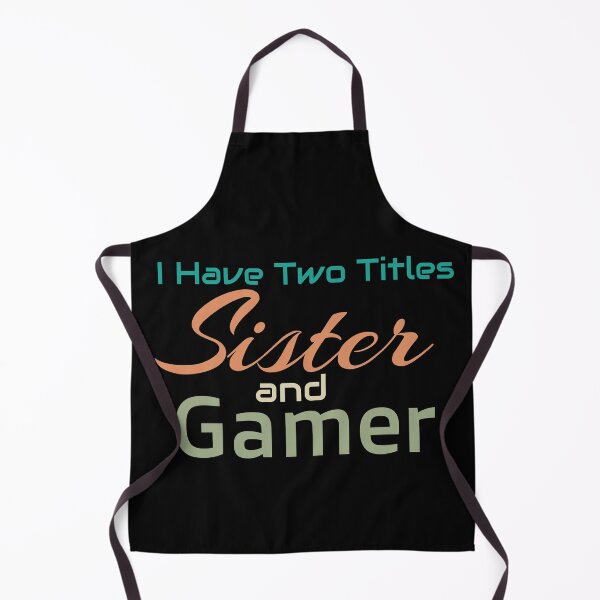 Item preview, I Have Two Titles Sister And Gamer designed and sold by BUCHRA.