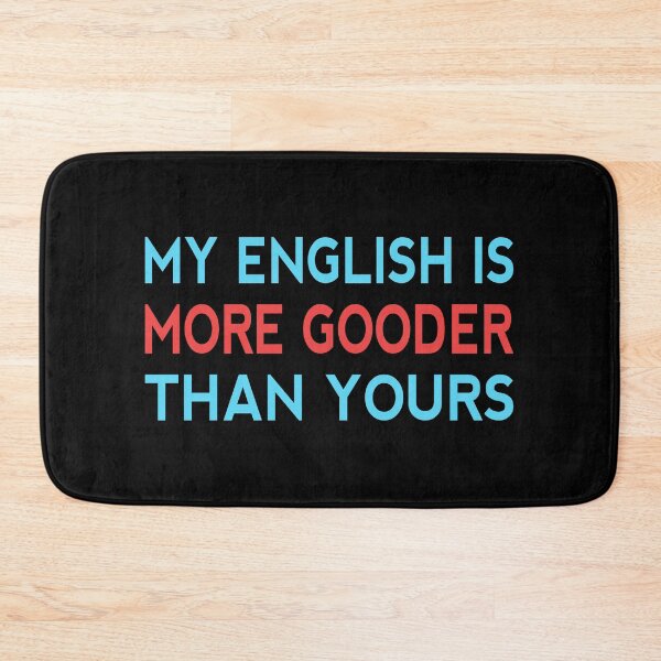 Item preview, My English Is More Gooder Than Yours Funny Short Joke Gift designed and sold by cattiktoks1718.