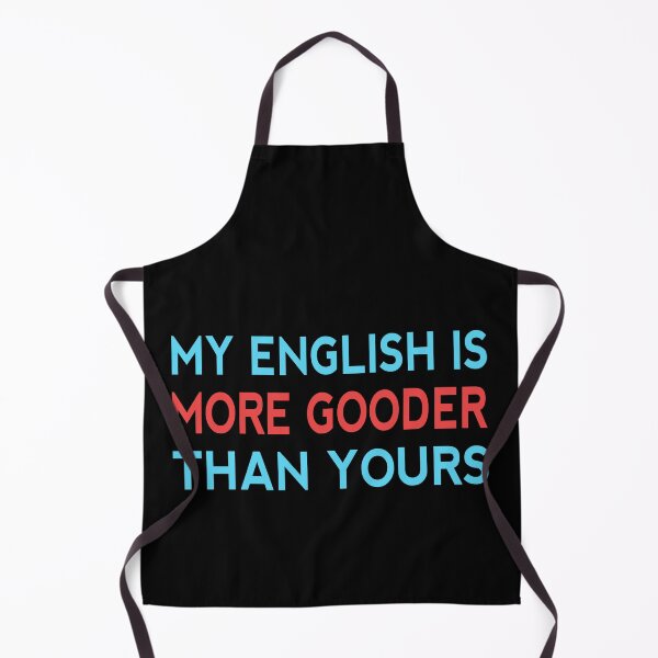 Item preview, My English Is More Gooder Than Yours Funny Short Joke Gift designed and sold by cattiktoks1718.
