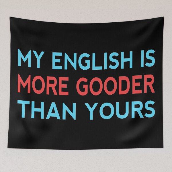 Item preview, My English Is More Gooder Than Yours Funny Short Joke Gift designed and sold by cattiktoks1718.