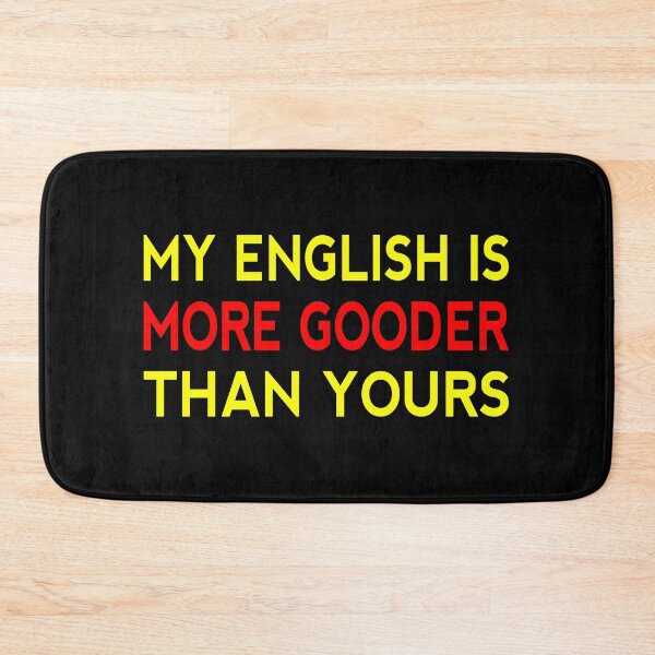 Item preview, My English Is More Gooder Than Yours Funny Short Joke Gift designed and sold by cattiktoks1718.