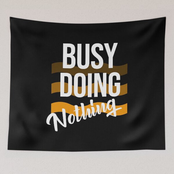 Item preview, Busy Doing Nothing designed and sold by Luvjesus2.