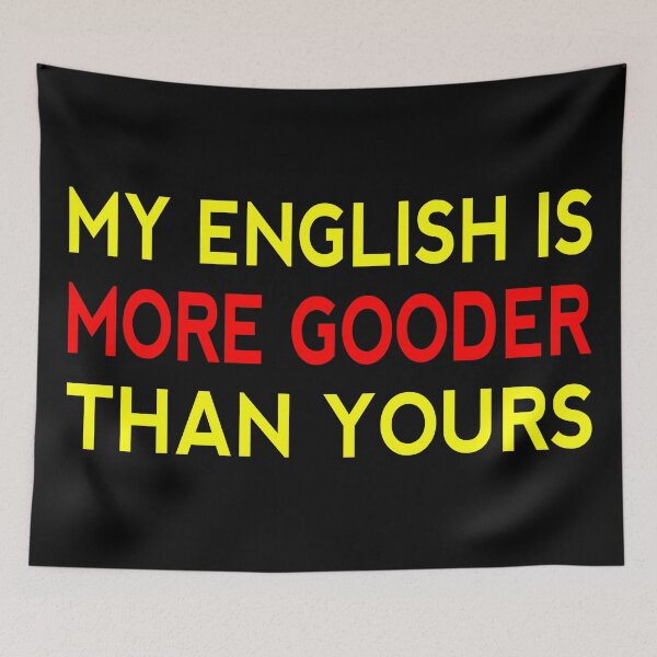 Item preview, My English Is More Gooder Than Yours Funny Short Joke Gift designed and sold by cattiktoks1718.
