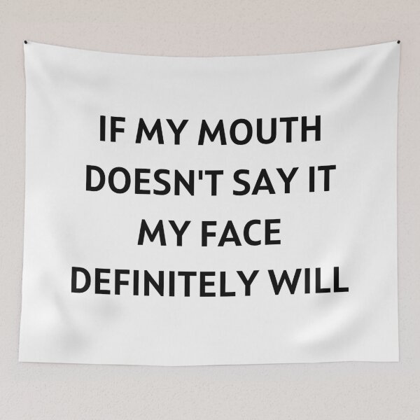 Item preview, If my mouth doesn't say it my face definitely will designed and sold by aesthytics.