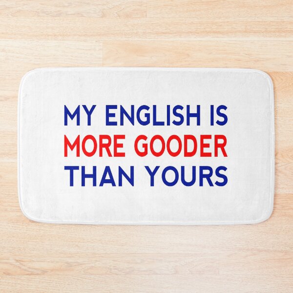 Item preview, My English Is More Gooder Than Yours Funny Short Joke Gift designed and sold by cattiktoks1718.