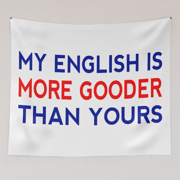 Item preview, My English Is More Gooder Than Yours Funny Short Joke Gift designed and sold by cattiktoks1718.