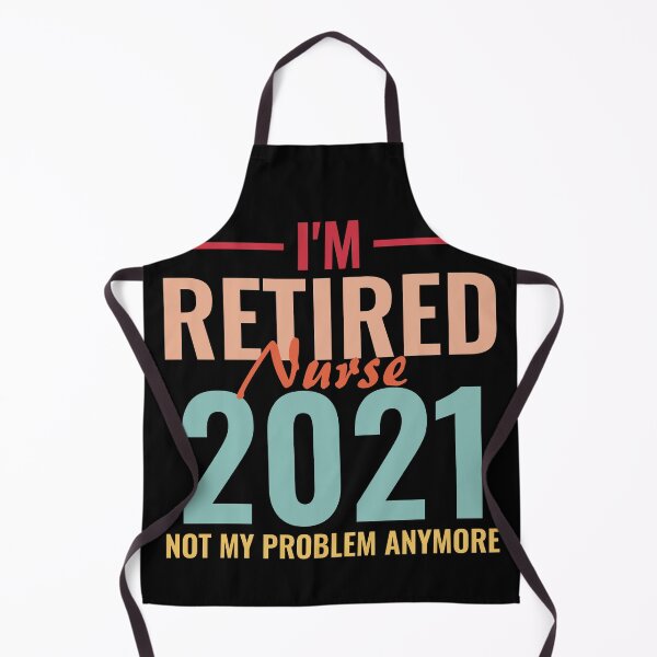 Item preview, I'M Retired Nurse 2021 Not My Problem Anymore designed and sold by TINASTORESHOPE.
