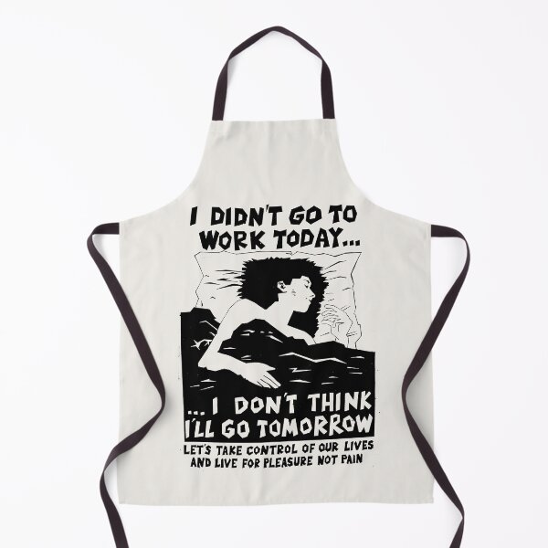 Item preview, ! New ! 'I DIDN'T GO TO WORK TODAY... I DON'T THINK I'LL GO TOMORROW': The Original in Black on Bone White ! designed and sold by Day Chapman.