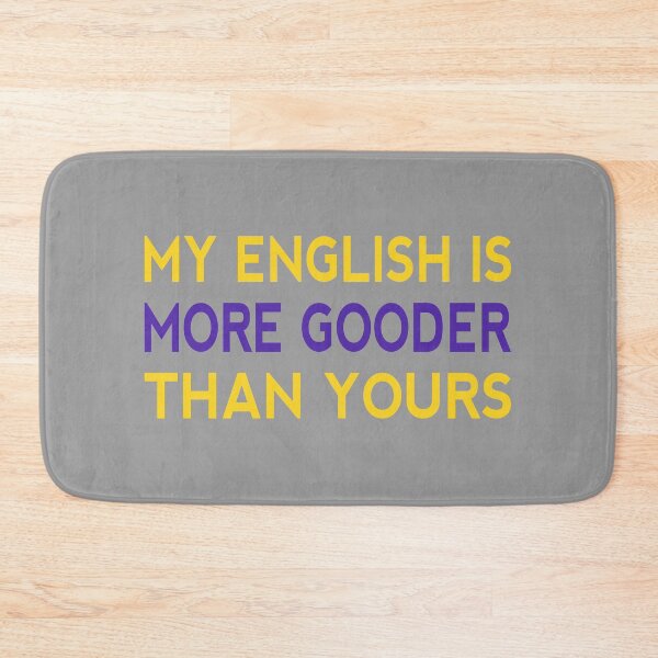 Item preview, My English Is More Gooder Than Yours Funny Short Joke Gift designed and sold by cattiktoks1718.