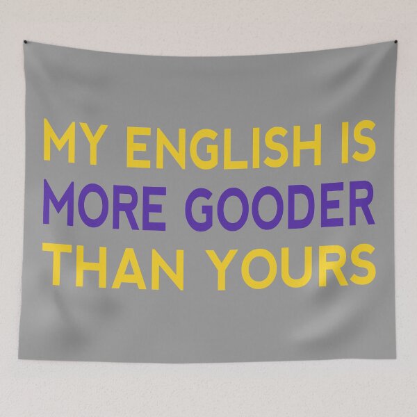 Item preview, My English Is More Gooder Than Yours Funny Short Joke Gift designed and sold by cattiktoks1718.