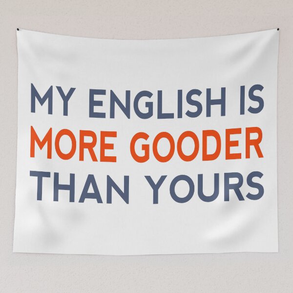Item preview, My English Is More Gooder Than Yours Funny Short Joke Gift designed and sold by cattiktoks1718.