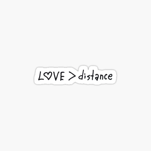 Love bigger than distance Sticker