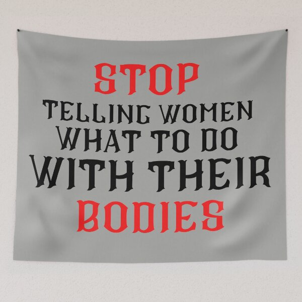 Item preview, Stop Telling Women What To Do With Their Bodies designed and sold by Gmaish.