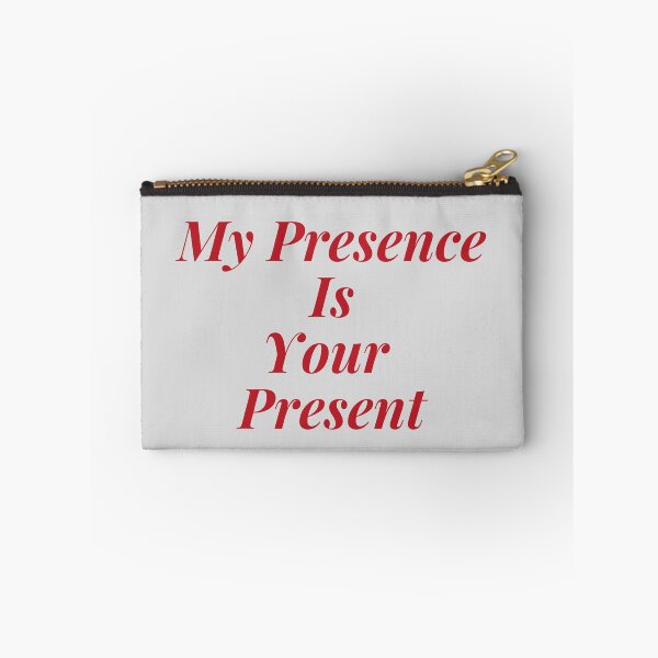 Item preview, My Presence Is Your Present designed and sold by Gmaish.