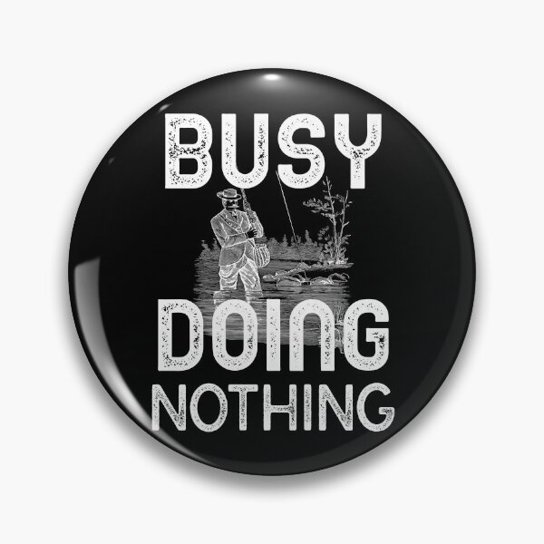 Item preview, Busy Doing Nothing Fishing designed and sold by Luvjesus2.