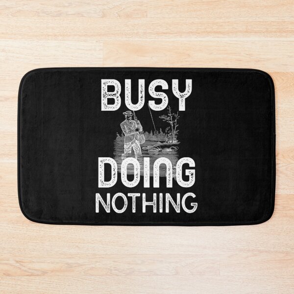 Item preview, Busy Doing Nothing Fishing designed and sold by Luvjesus2.