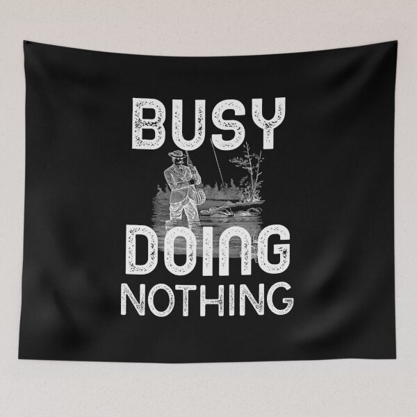 Item preview, Busy Doing Nothing Fishing designed and sold by Luvjesus2.