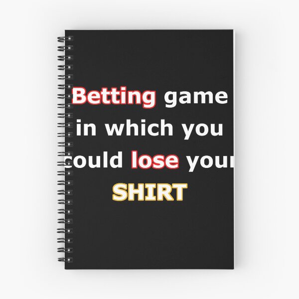 Item preview, Betting Game In Which You Could Lose Your Shirt designed and sold by AdsInspiration.