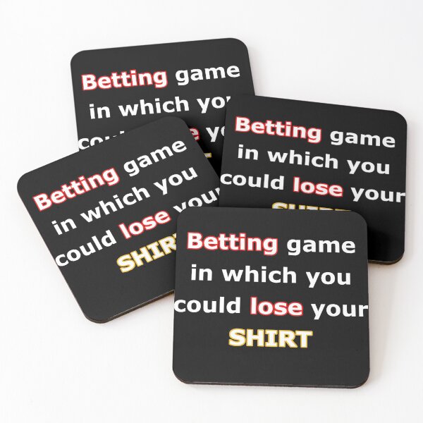 Item preview, Betting Game In Which You Could Lose Your Shirt designed and sold by AdsInspiration.